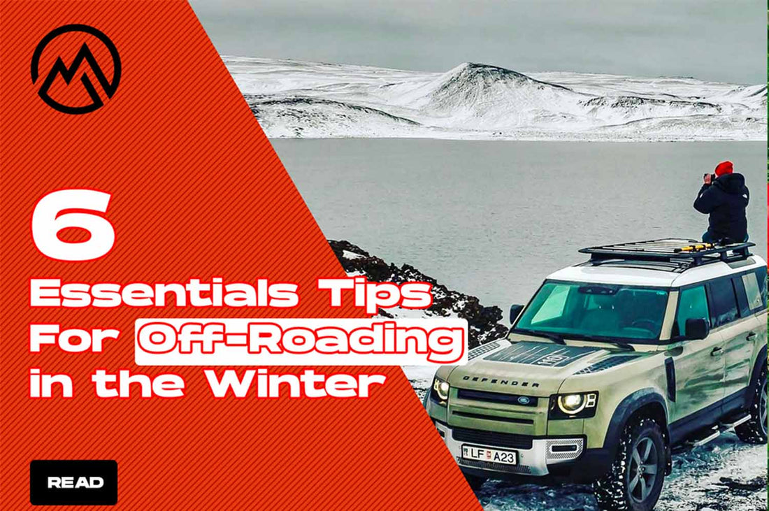 6 Essentials Tips for Off Roading in the Winter 2023