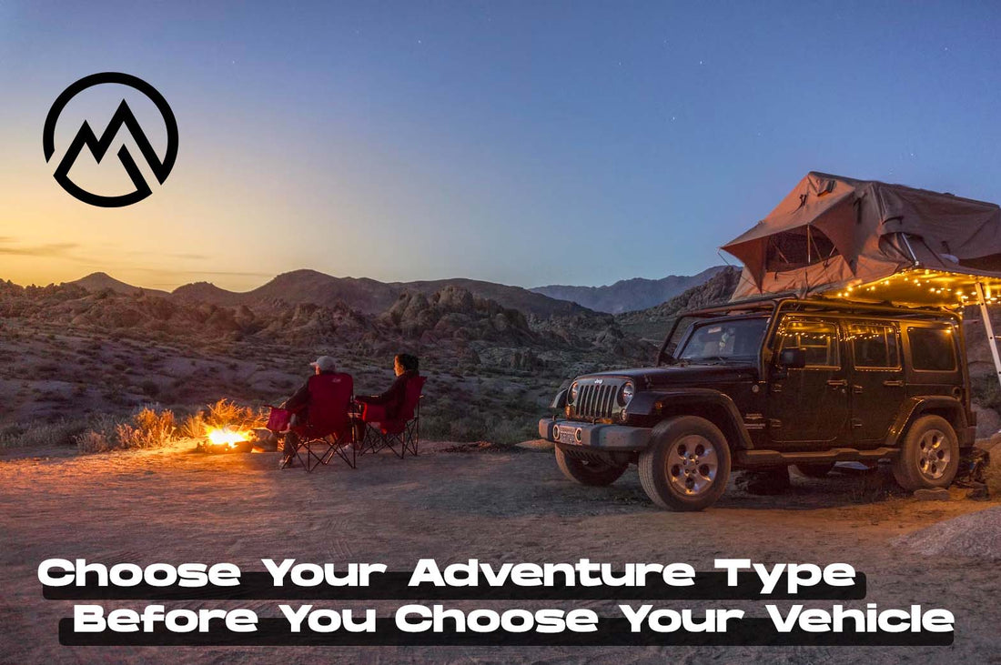 Choose Your Adventure Type Before You Choose Your Vehicle
