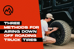 THREE METHODS FOR AIRING DOWN OFF ROADING TRUCK TIRES
