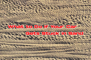 What to Do If Your Car Gets Stuck in Sand
