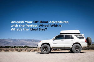 Unleash Your Off-Road Adventures with the Perfect Wheel Width: What